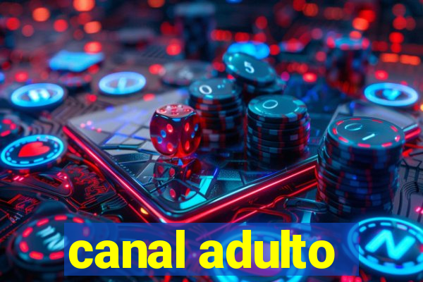 canal adulto